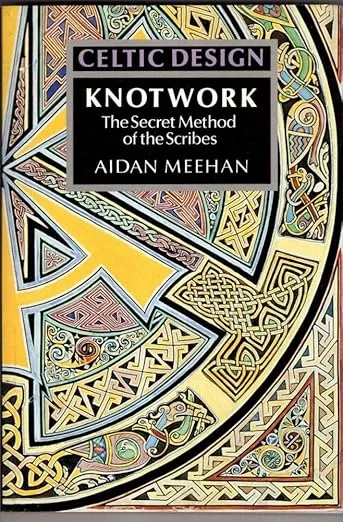 Celtic Design: Knotwork - The Secret Method of the Scribes