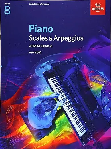 Piano Scales & Arpeggios, ABRSM Grade 8: from 2021 (ABRSM Scales & Arpeggios)