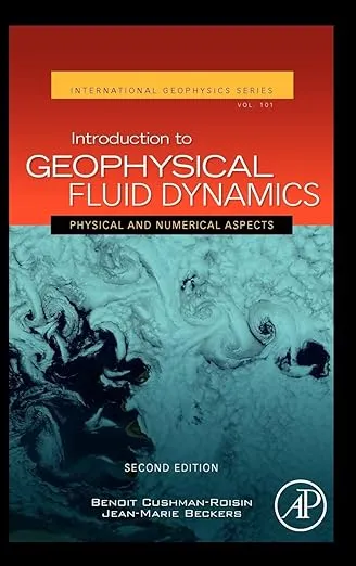 Introduction to Geophysical Fluid Dynamics: Physical and Numerical Aspects (Volume 101) (International Geophysics, Volume 101)