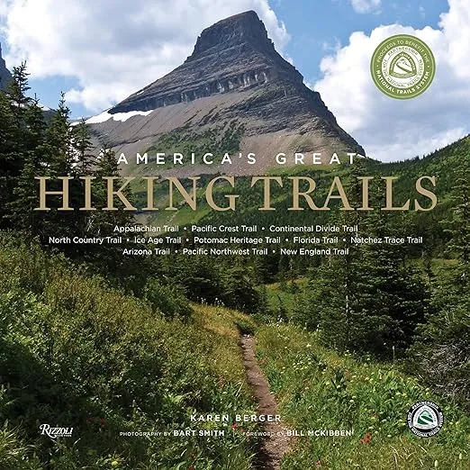 America's Great Hiking Trails: Appalachian, Pacific Crest, Continental Divide, North Country, Ice Age, Potomac Heritage, Florida, Natchez Trace, Arizona, Pacific Northwest, New England