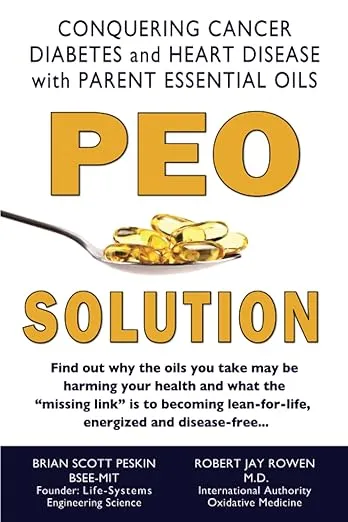 PEO Solution: Conquering Cancer, Diabetes and Heart Disease with Parent Essential Oils