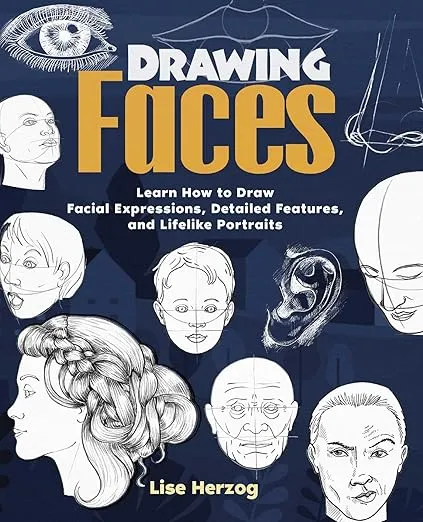 Drawing Faces: Learn How to Draw Facial Expressions, Detailed Features, and Lifelike Portraits (How to Draw Books)