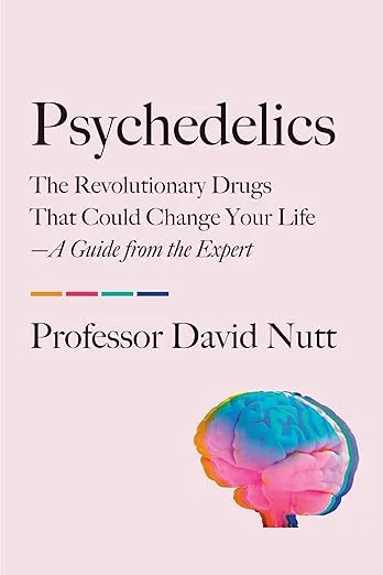 Psychedelics: The Revolutionary Drugs That Could Change Your Life―A Guide from the Expert