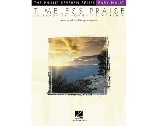 Timeless Praise: arr. Phillip Keveren The Phillip Keveren Series Easy Piano