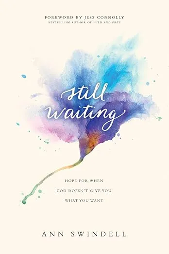 Still Waiting: Hope for When God Doesn’t Give You What You Want
