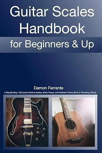 Guitar Scales Handbook: A Step-By-Step, 100-Lesson Guide to Scales, Music Theory, and Fretboard Theory (Book & Videos) (Steeplechase Guitar Instruction)