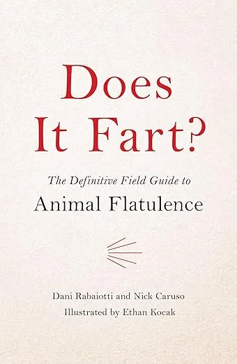 Does It Fart?: The Definitive Field Guide to Animal Flatulence (Does It Fart Series, 1)