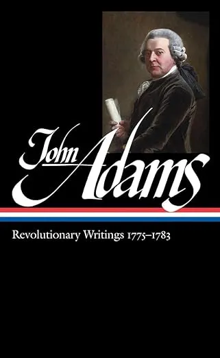 John Adams: Revolutionary Writings 1775-1783 (Library of America, No. 214)