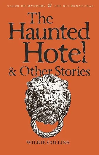 The Haunted Hotel & Other Stories (Tales of Mystery & the Supernatural)