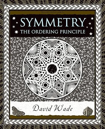 Symmetry: The Ordering Principle (Wooden Books)