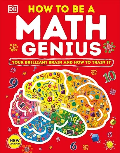 How to Be a Math Genius: Your Brilliant Brain and How to Train It (DK Train Your Brain)
