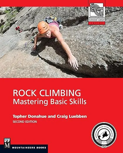 Rock Climbing, 2nd Edition: Mastering Basic Skills (Mountaineers Outdoor Experts)