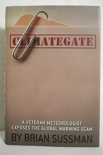 Climategate: A Veteran Meteorologist Exposes the Global Warming Scam