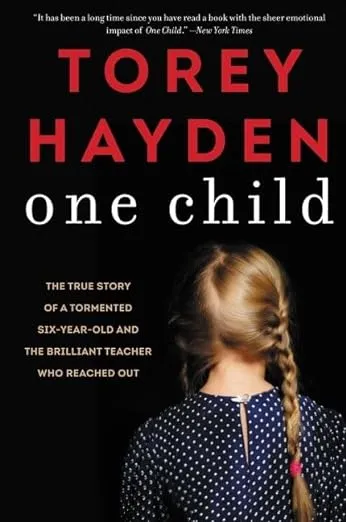 One Child: The True Story of a Tormented Six-Year-Old and the Brilliant Teacher Who Reached Out