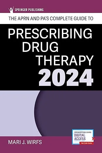 The APRN and PA's Complete Guide to Prescribing Drug Therapy 2024