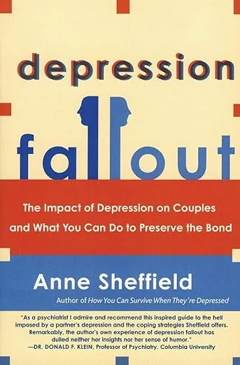 Depression Fallout: The Impact of Depression on Couples and What You Can Do to Preserve the Bond