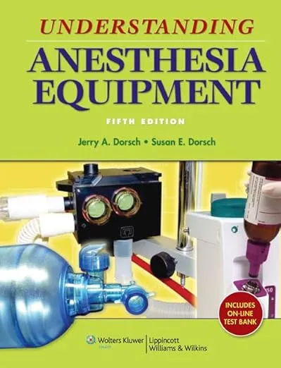 Understanding Anesthesia Equipment (Dorsch, Understanding Anesthesia Equipment)