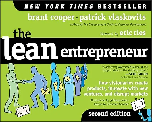 The Lean Entrepreneur: How Visionaries Create Products, Innovate with New Ventures, and Disrupt Markets