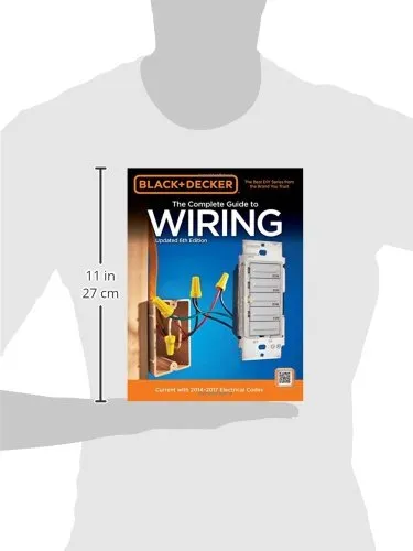 Black & Decker The Complete Guide to Wiring, Updated 6th Edition: Current with 2014-2017 Electrical Codes (Black & Decker Complete Guide)