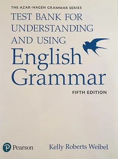 Azar-Hagen Grammar - (AE) - 5th Edition - Test Bank - Understanding and Using English Grammar